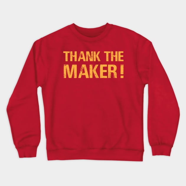 Thank the Maker! Crewneck Sweatshirt by Super20J